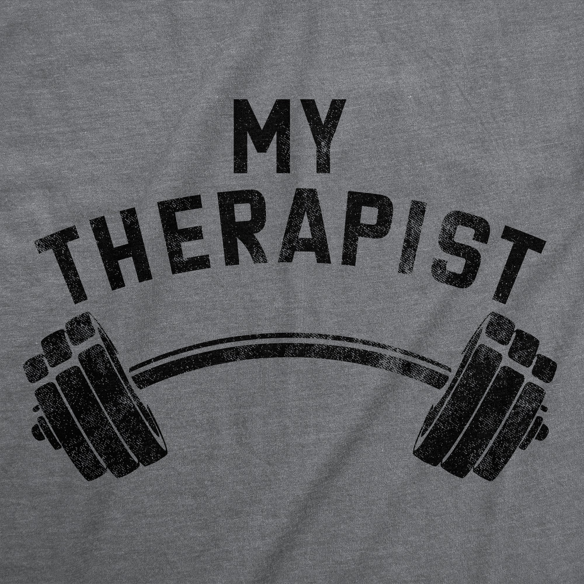 My Therapist Barbell Men's T Shirt