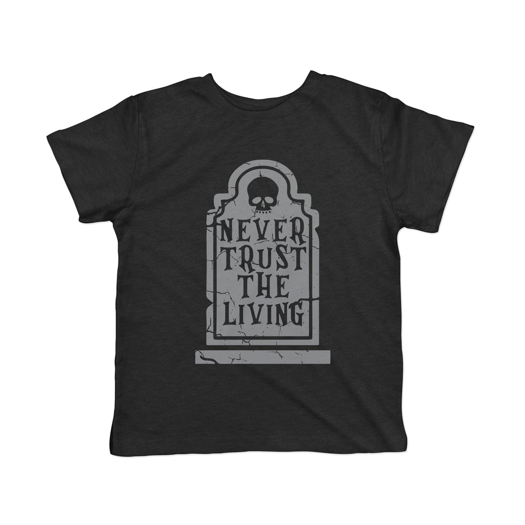 Never Trust The Living Toddler T Shirt