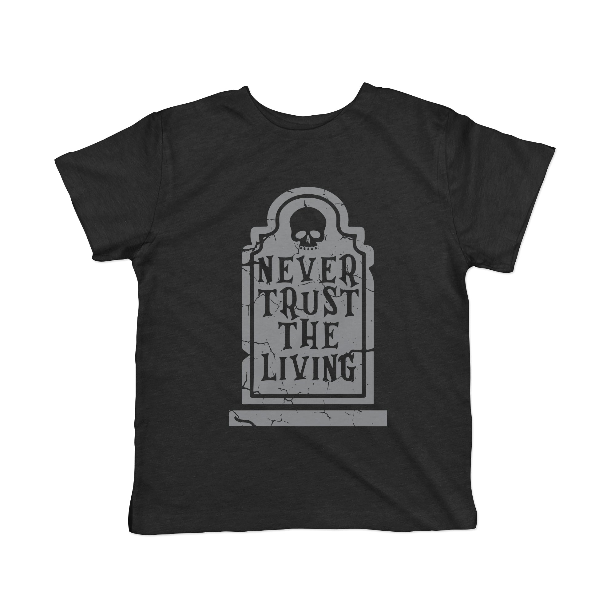 Never Trust The Living Toddler T Shirt