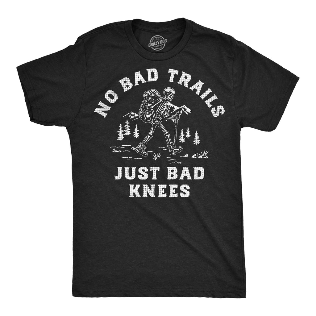 No Bad Trails Just Bad Knees Men's T Shirt
