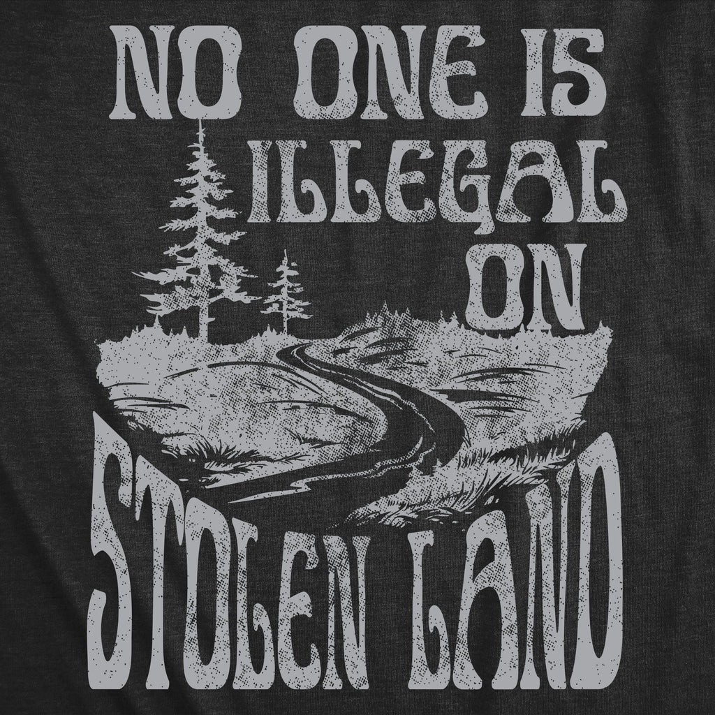No One Is Illegal On Stolen Land Women's T Shirt