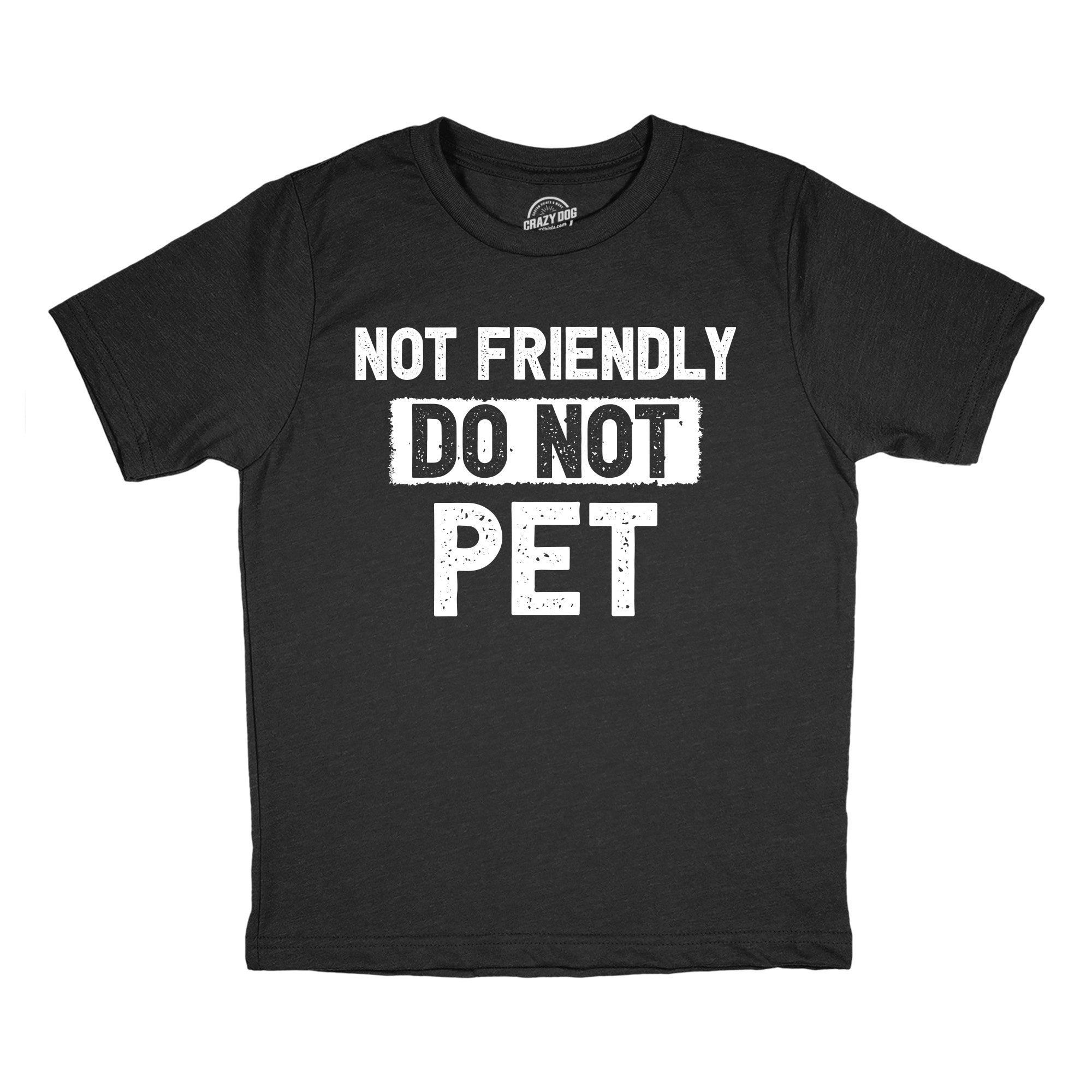 Not Friendly Do Not Pet Youth T Shirt