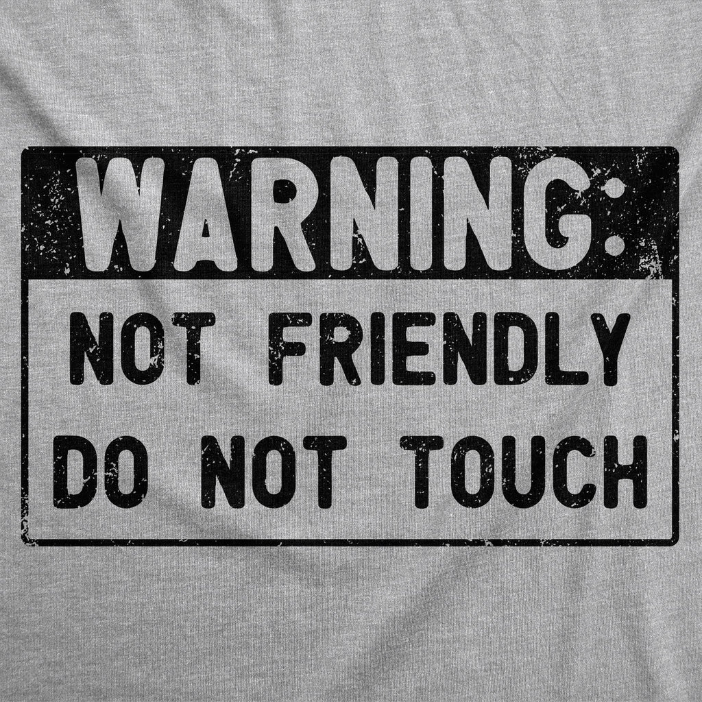 Warning Not Friendly Do Not Touch Men's T Shirt