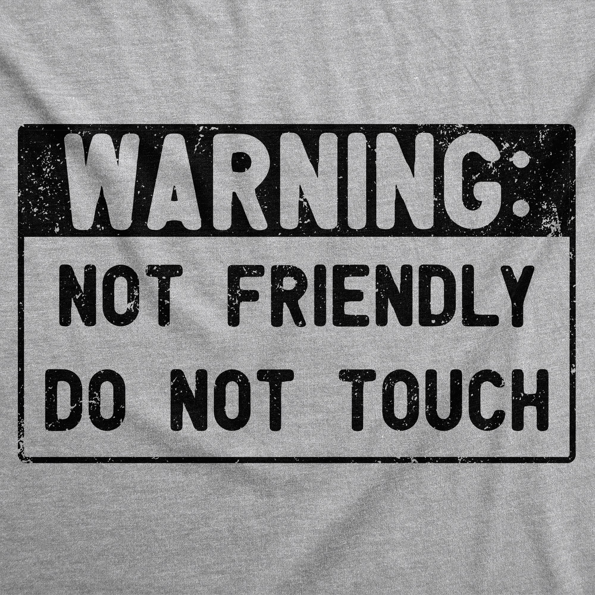 Warning Not Friendly Do Not Touch Men's T Shirt