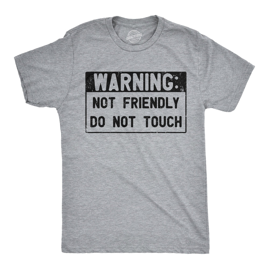 Warning Not Friendly Do Not Touch Men's T Shirt