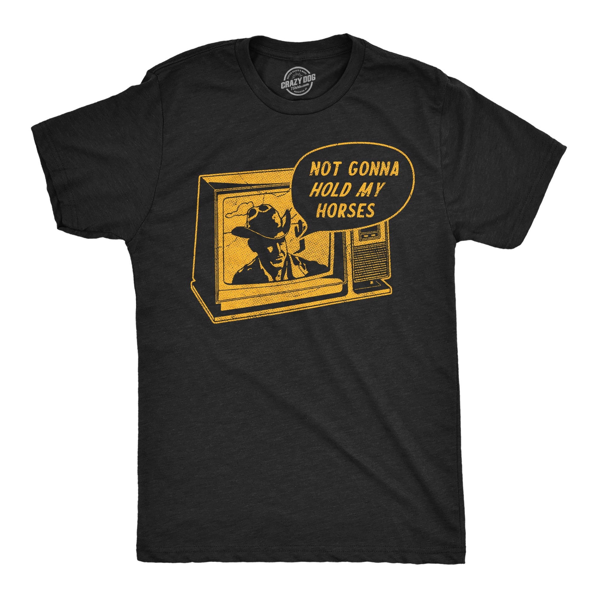 Not Gonna Hold My Horses Men's T Shirt