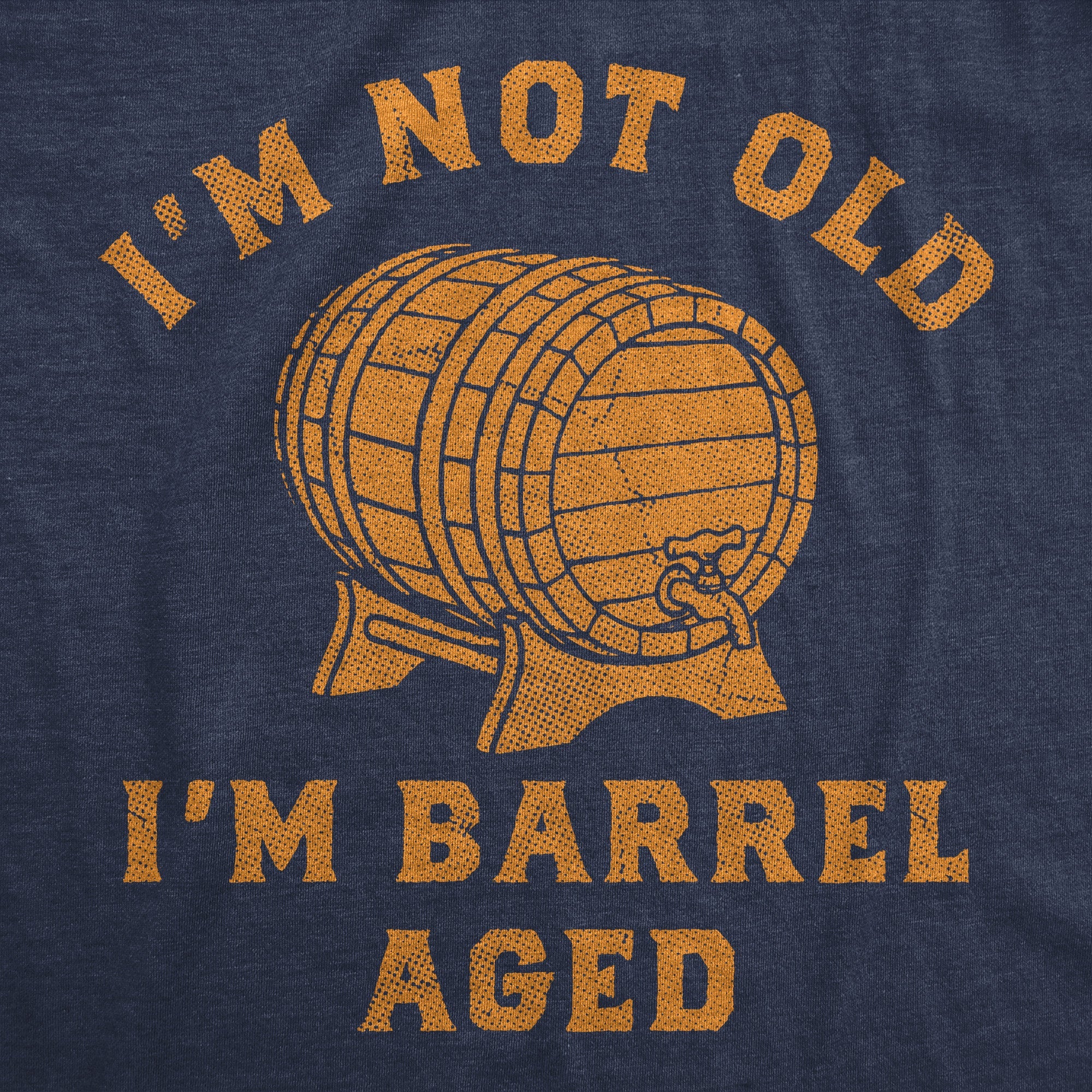 Im Not Old Im Barrel Aged Men's T Shirt
