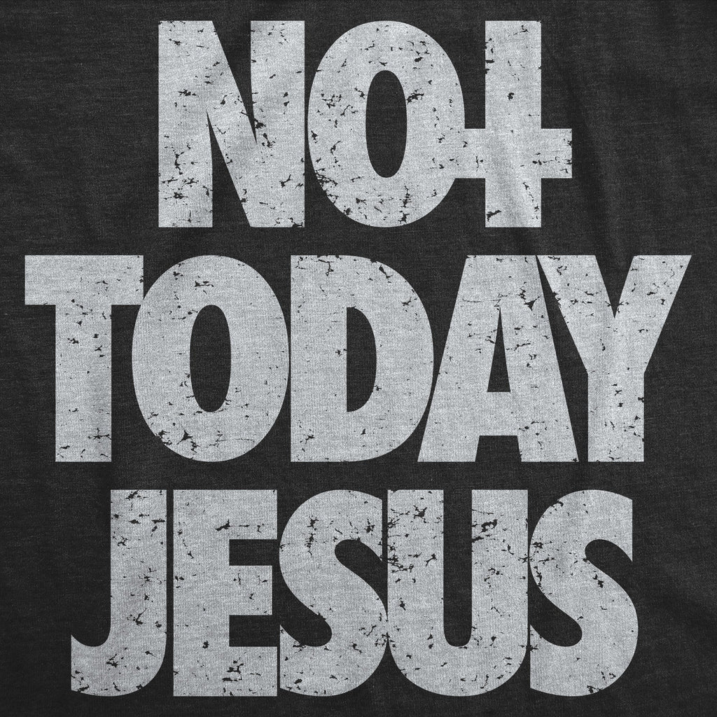 Not Today Jesus Men's T Shirt