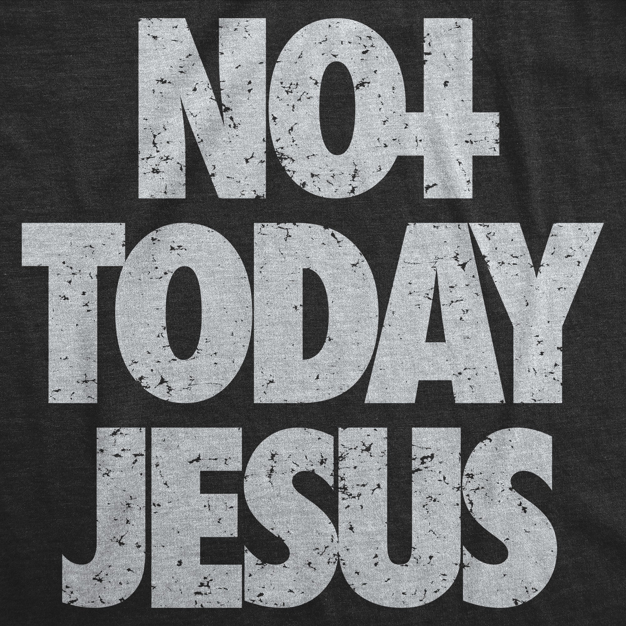 Not Today Jesus Men's T Shirt