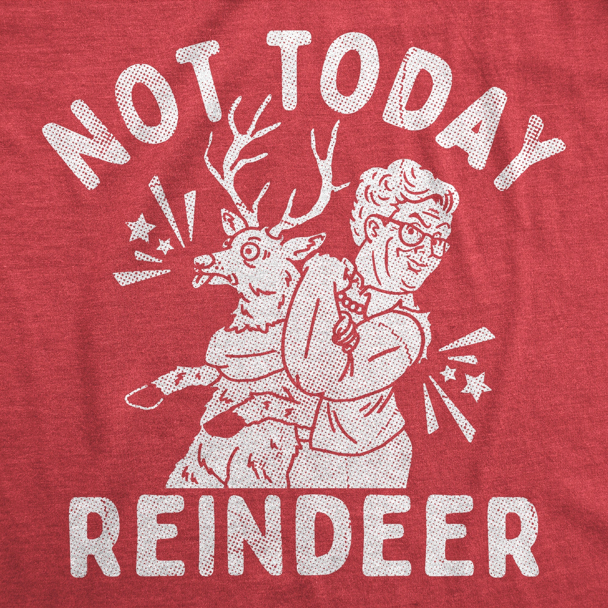 Not Today Reindeer Women's T Shirt