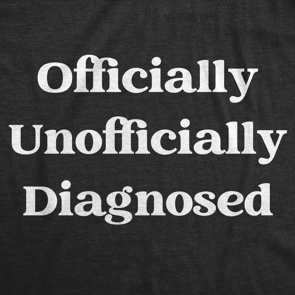 Officially Unofficially Diagnosed Women's T Shirt