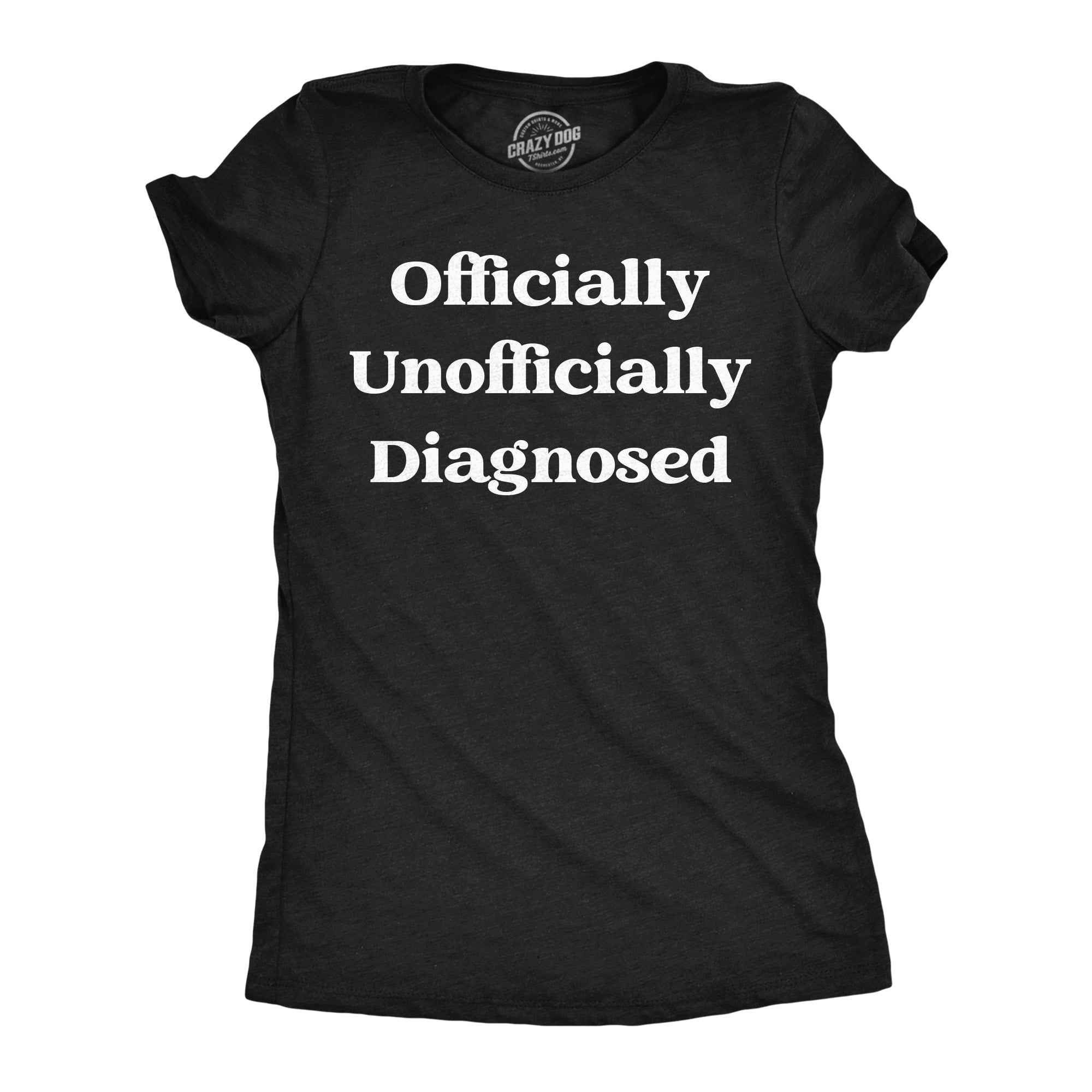 Officially Unofficially Diagnosed Women's T Shirt