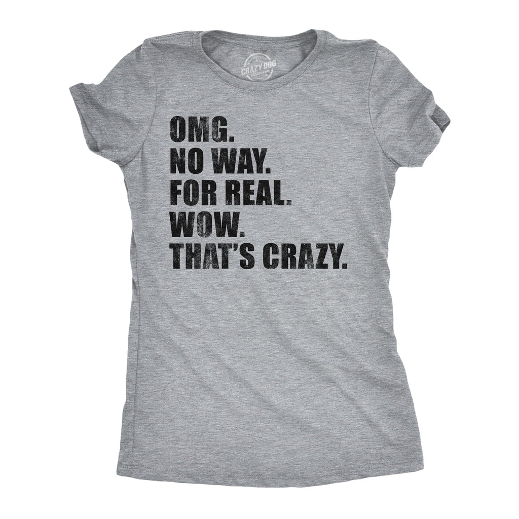 OMG No Way For Real Wow Thats Crazy Women's T Shirt