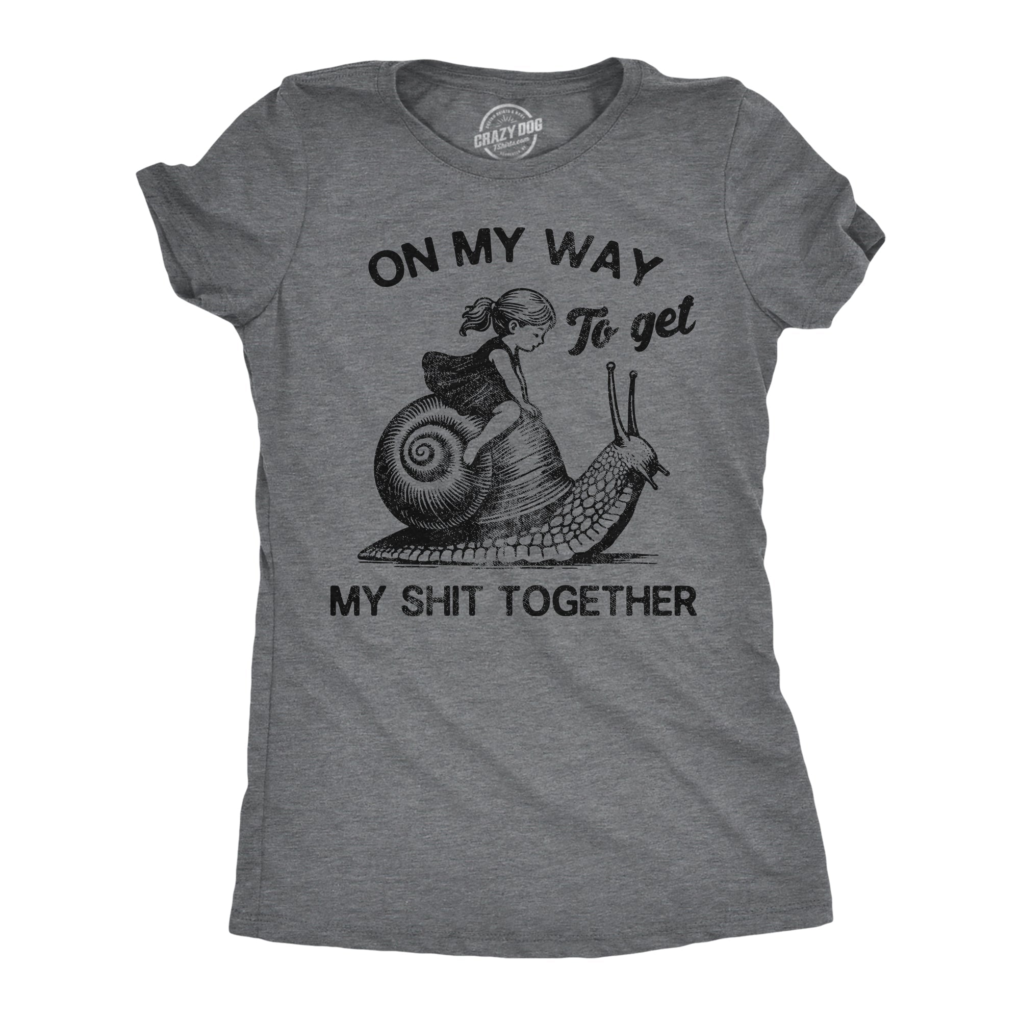 On My Way To Get My Shit Together Women's T Shirt
