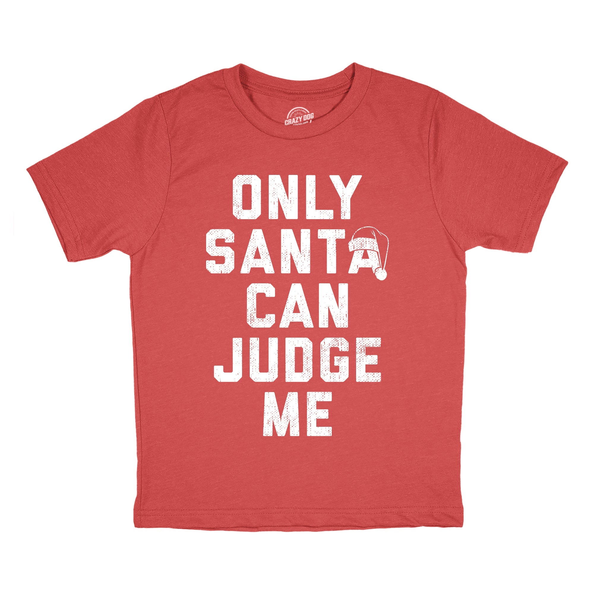 Only Santa Can Judge Me Youth T Shirt