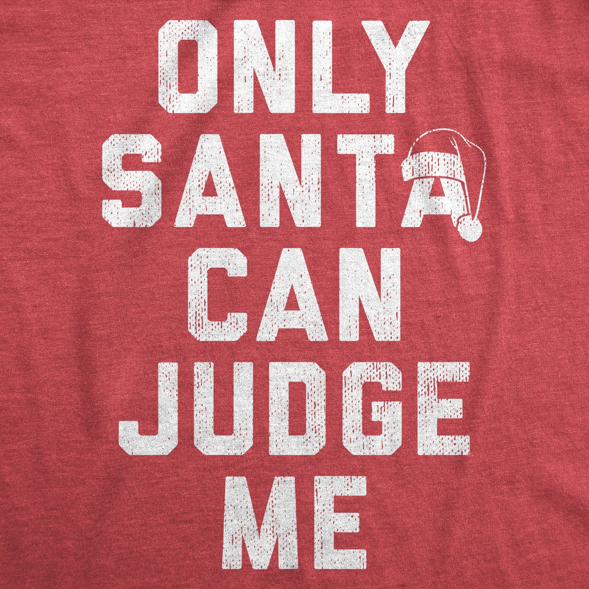 Only Santa Can Judge Me Toddler T Shirt