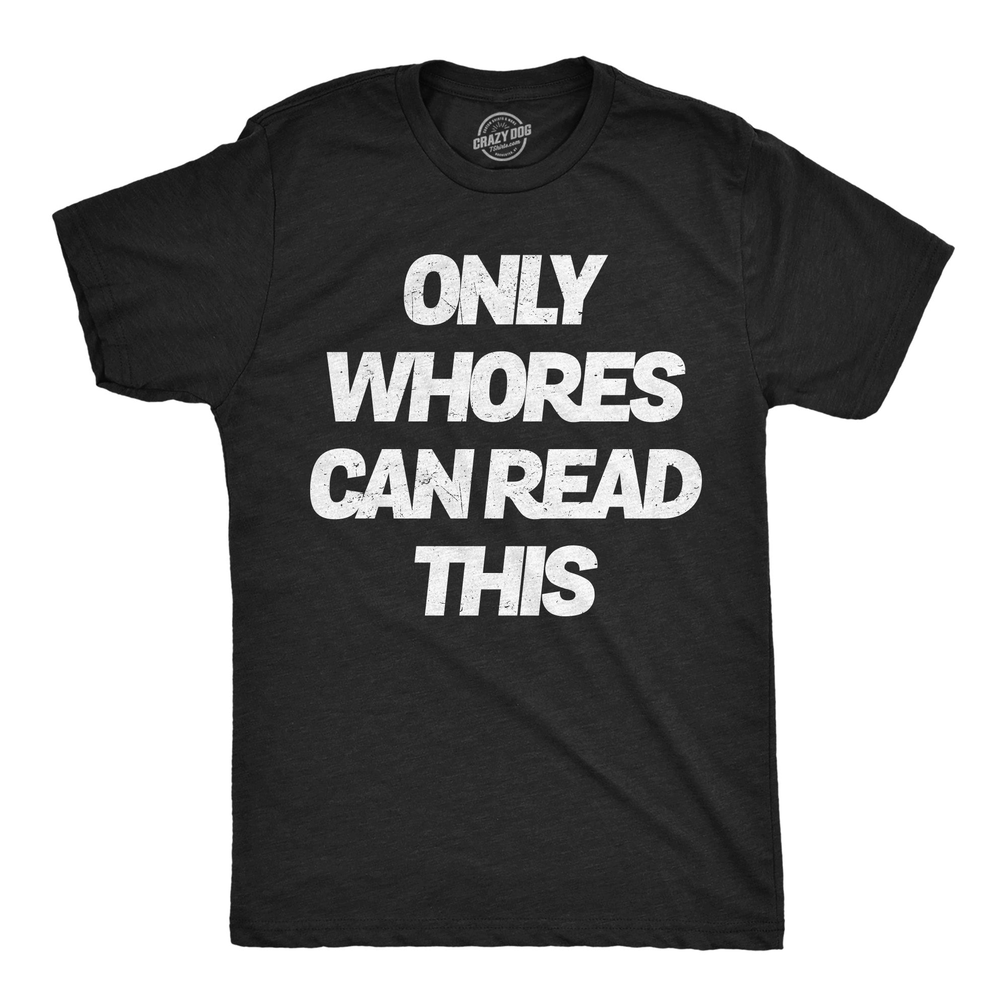 Only Whores Can Read This Men's T Shirt