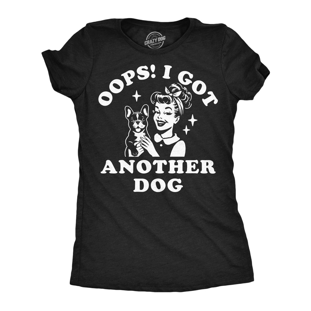 Oops I Got Another Dog Women's T Shirt