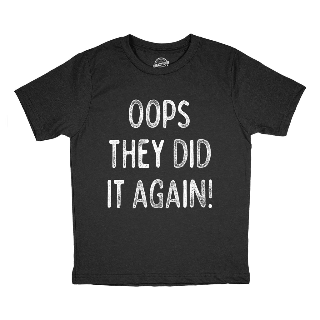 Oops They Did It Again Youth T Shirt