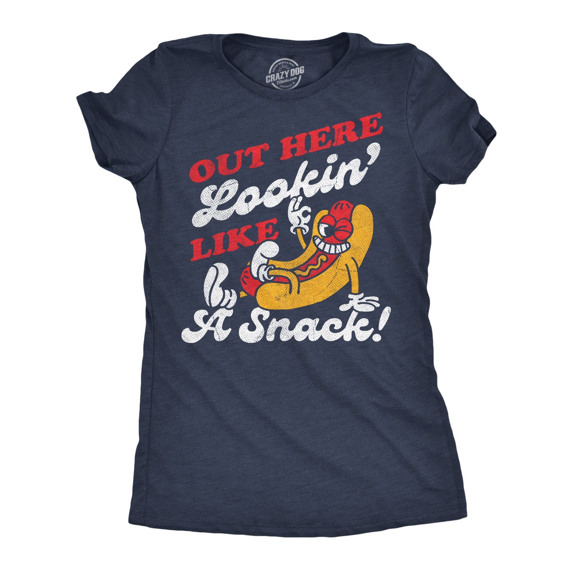 Out Here Lookin Like A Snack Hotdog Women's T Shirt