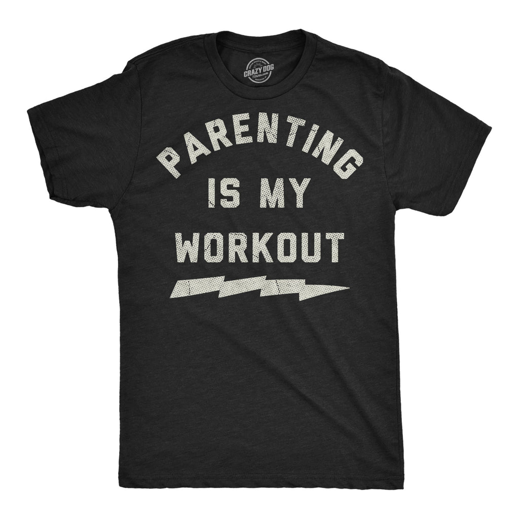 Parenting Is My Workout Men's T Shirt
