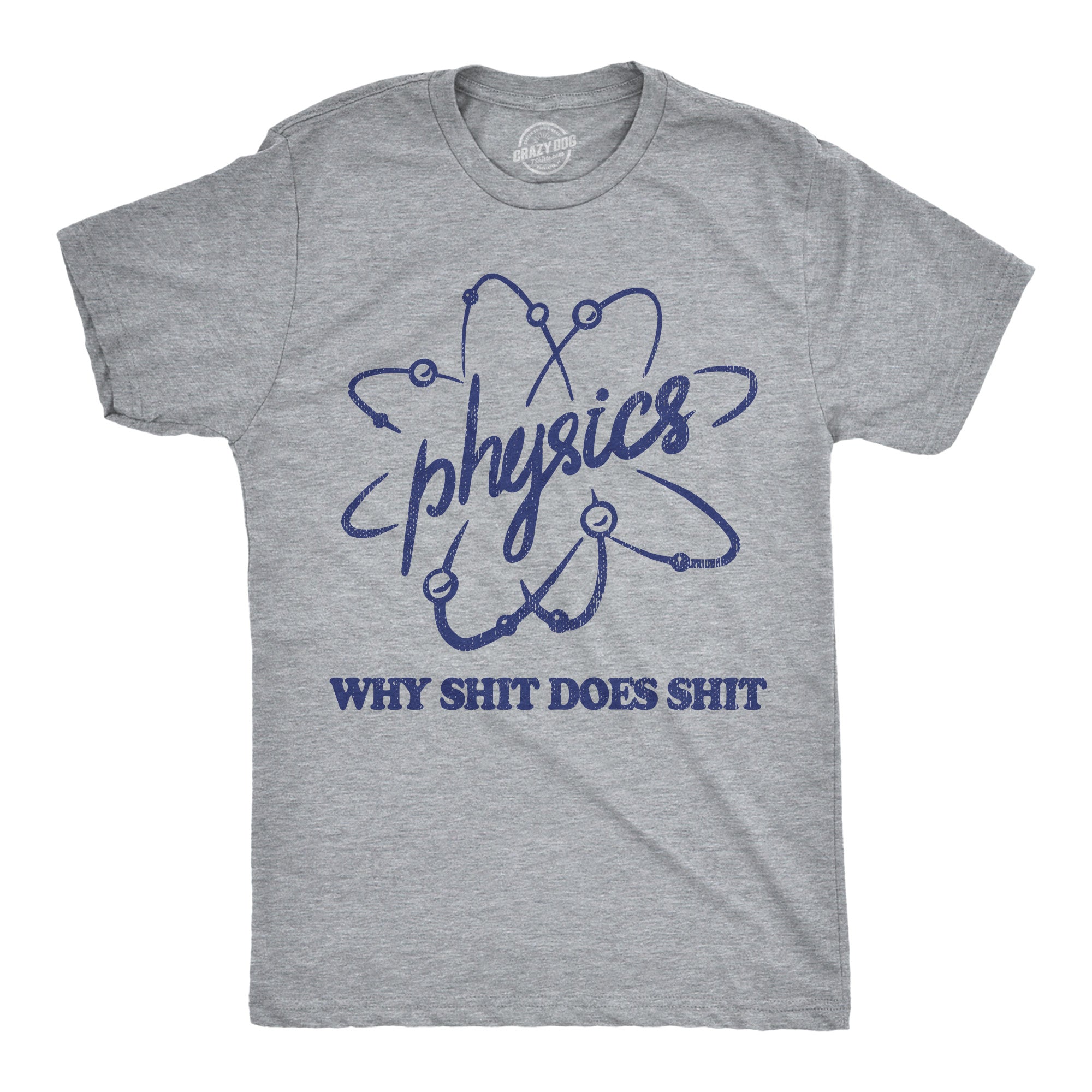 Physics Why Shit Does Shit Men's T Shirt