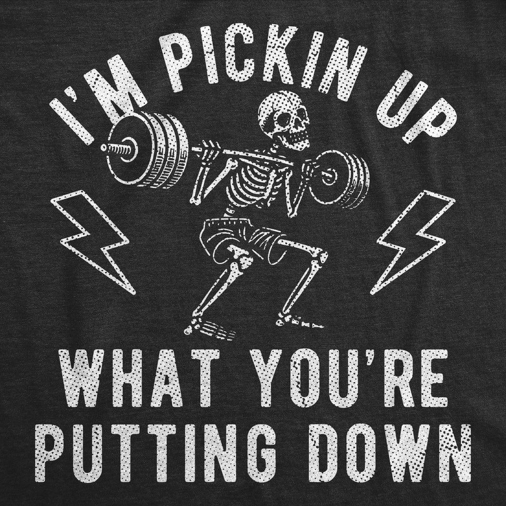 Im Pickin Up What Youre Putting Down Men's T Shirt