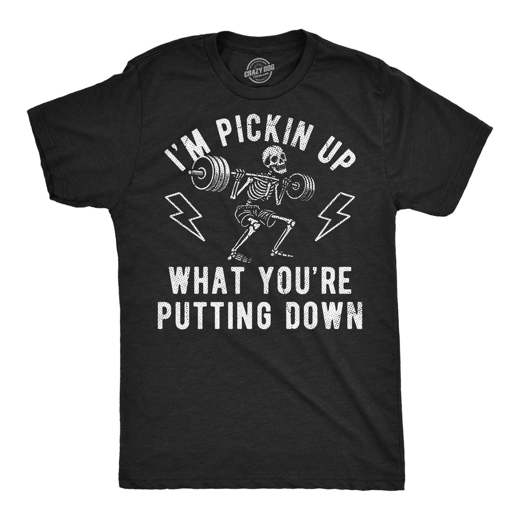 Im Pickin Up What Youre Putting Down Men's T Shirt