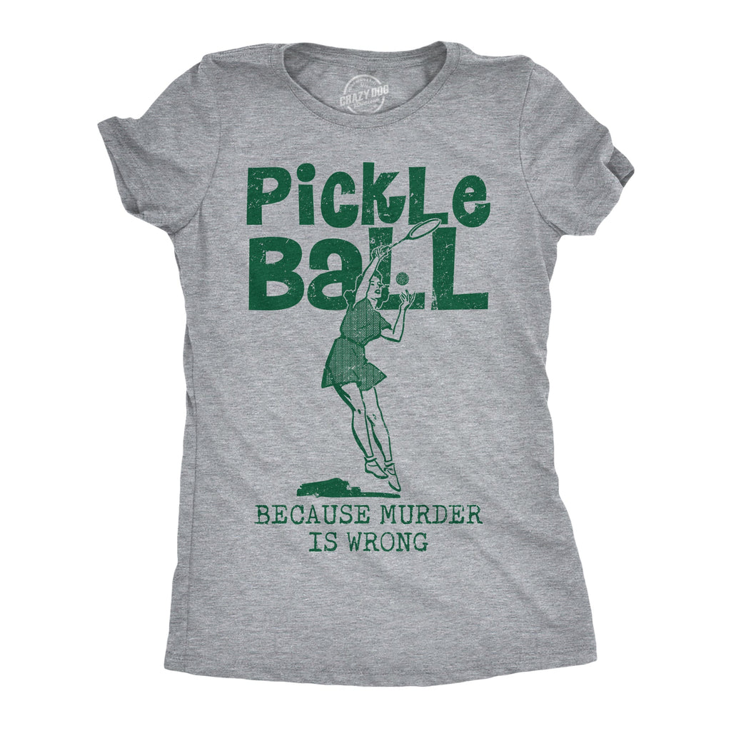 Pickleball Because Murder Is Wrong Women's T Shirt