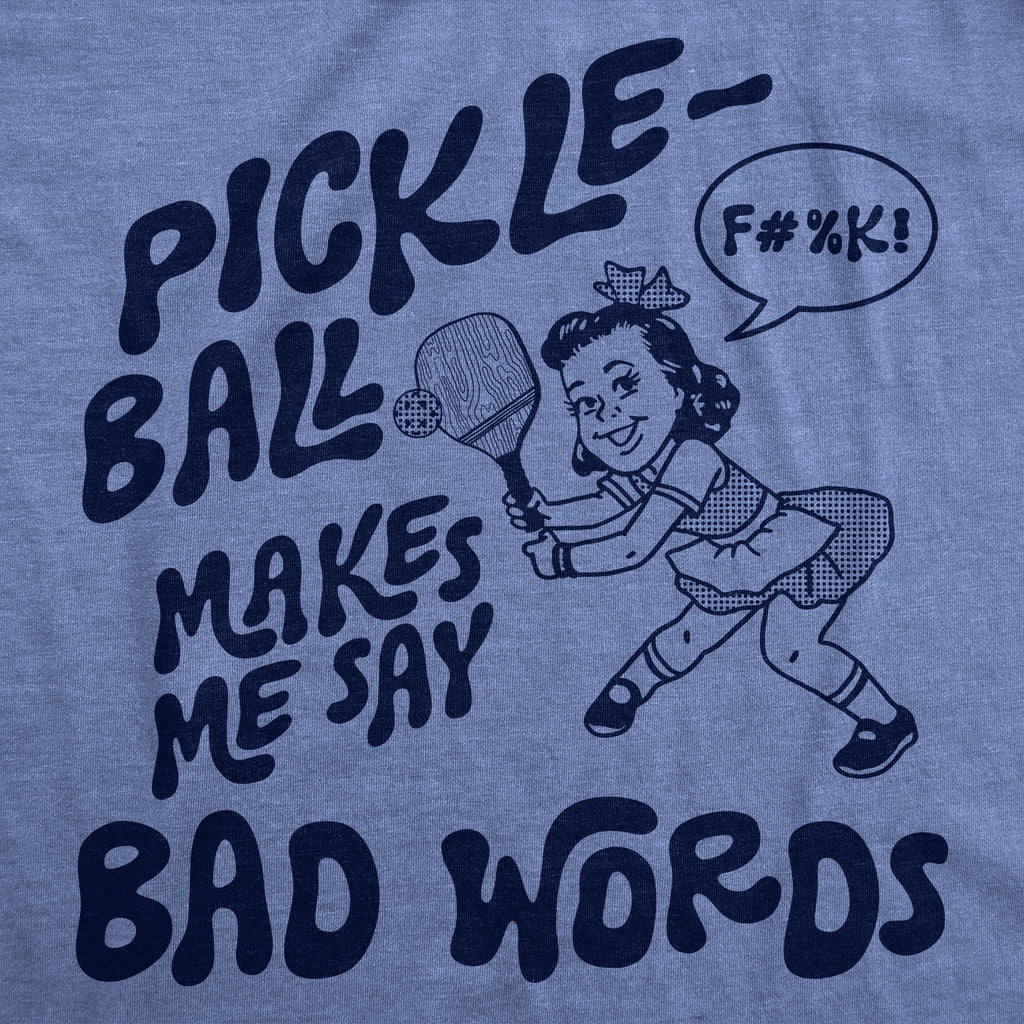 Pickleball Makes Me Say Bad Words Women's T Shirt