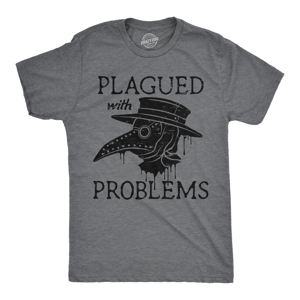Plagued With Problems Men's T Shirt
