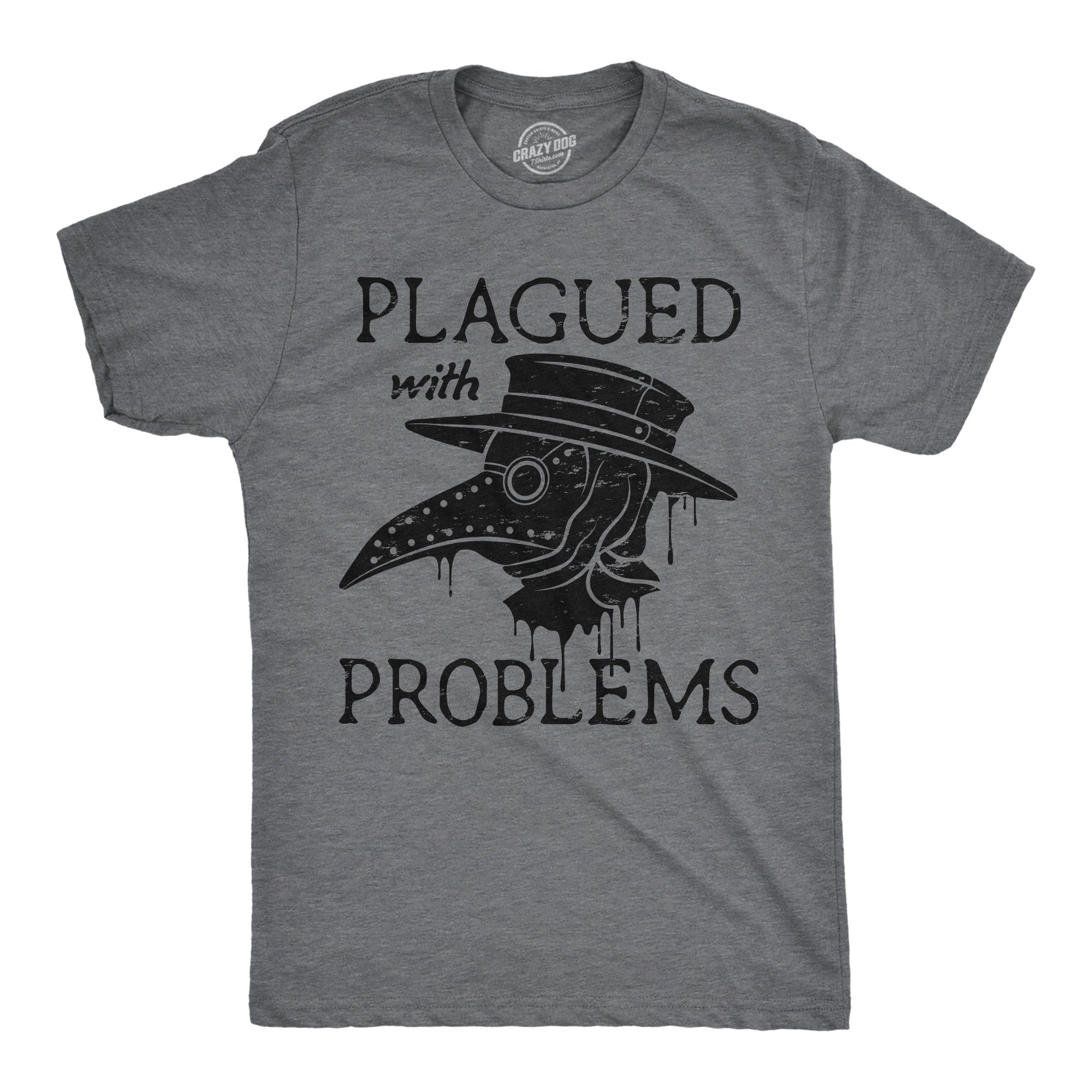 Plagued With Problems Men's T Shirt