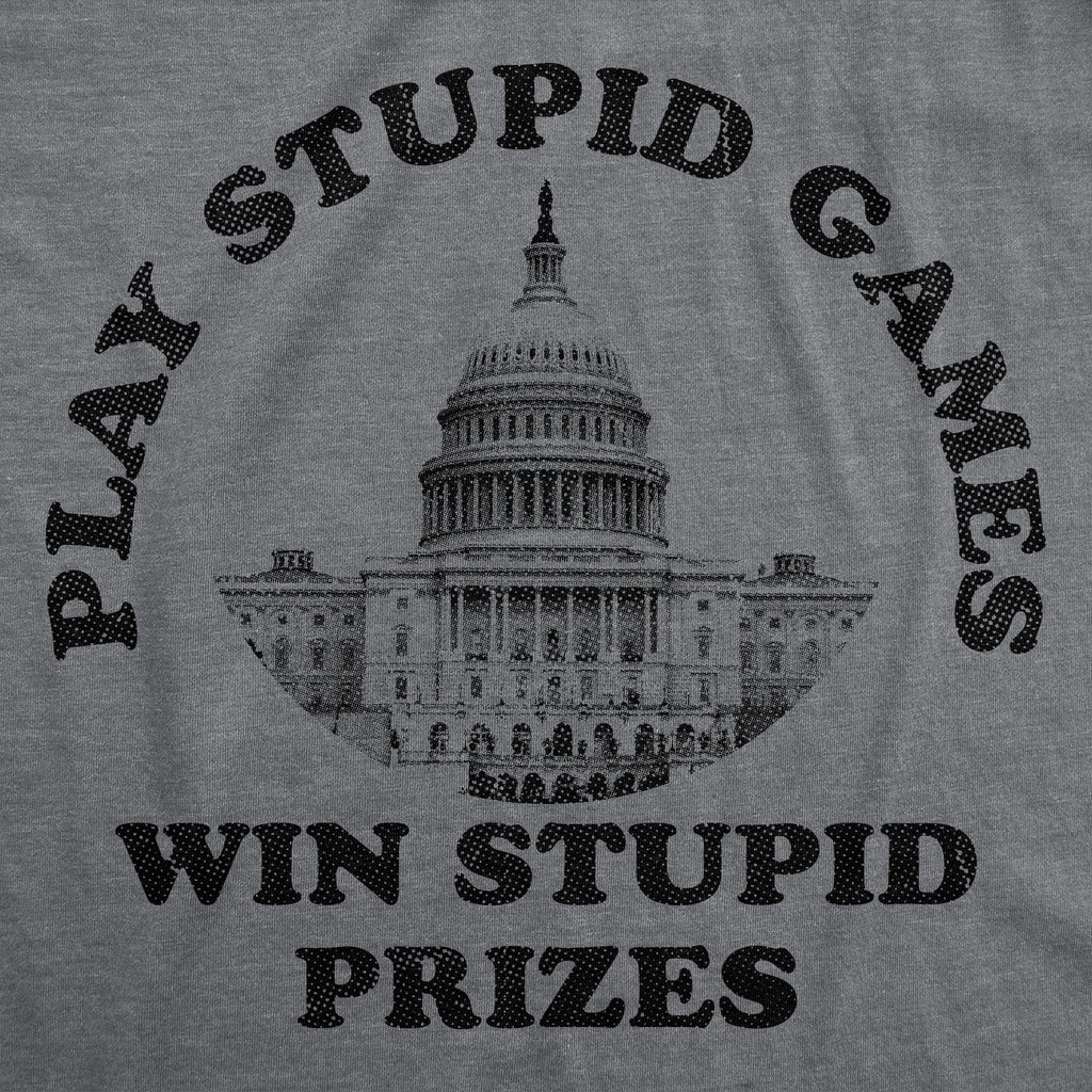 Play Stupid Games Win Stupid Prizes Men's T Shirt