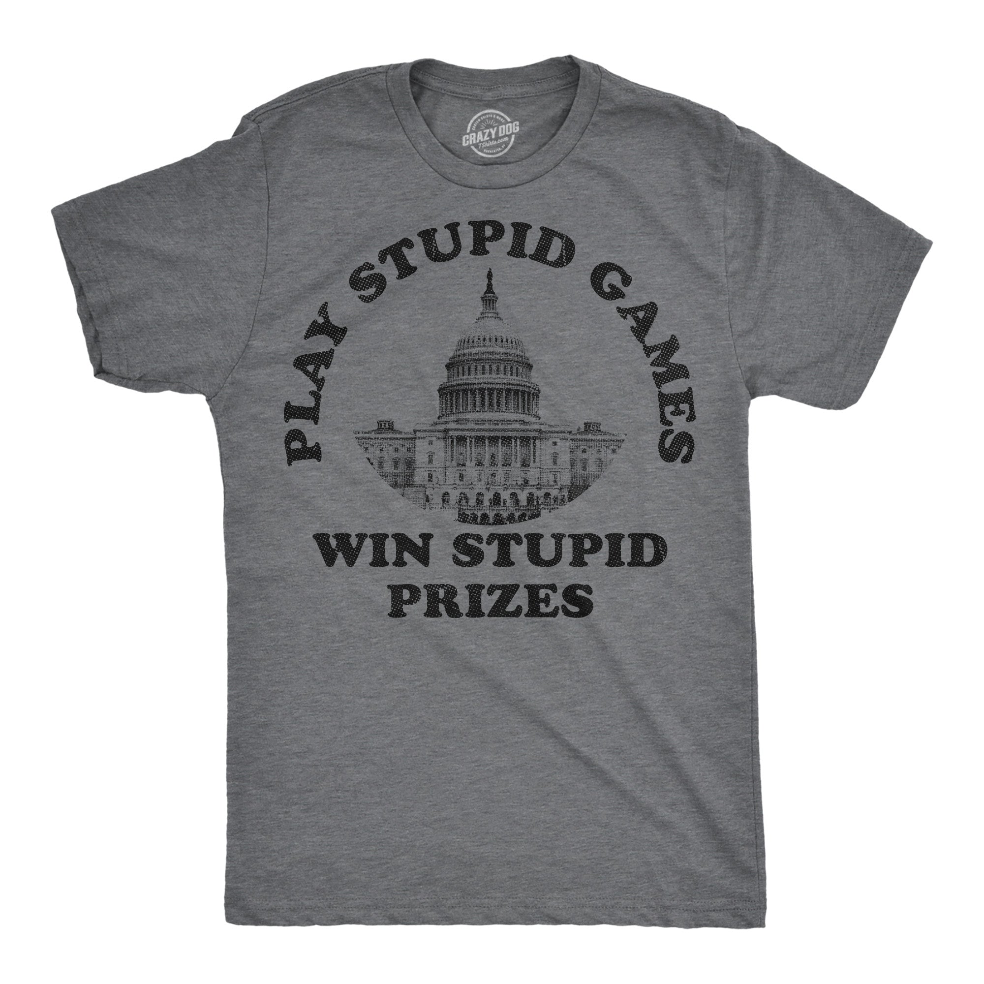 Play Stupid Games Win Stupid Prizes Men's T Shirt