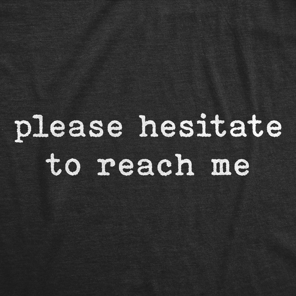 Please Hesitate To Reach Me Men's T Shirt