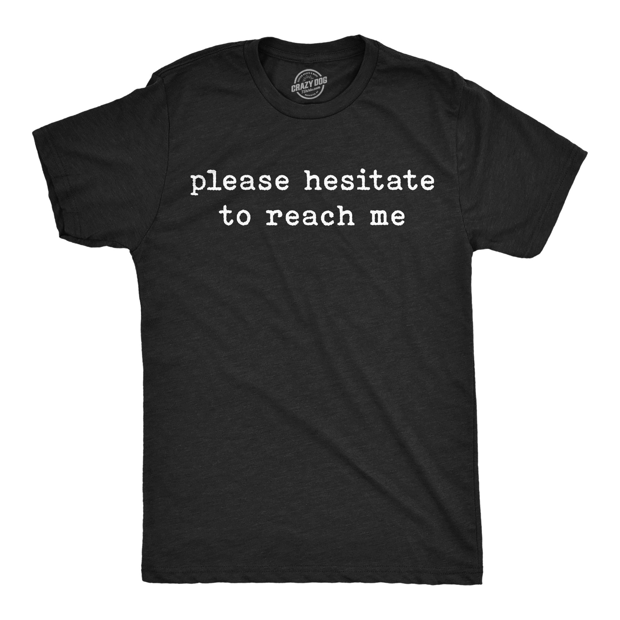 Please Hesitate To Reach Me Men's T Shirt