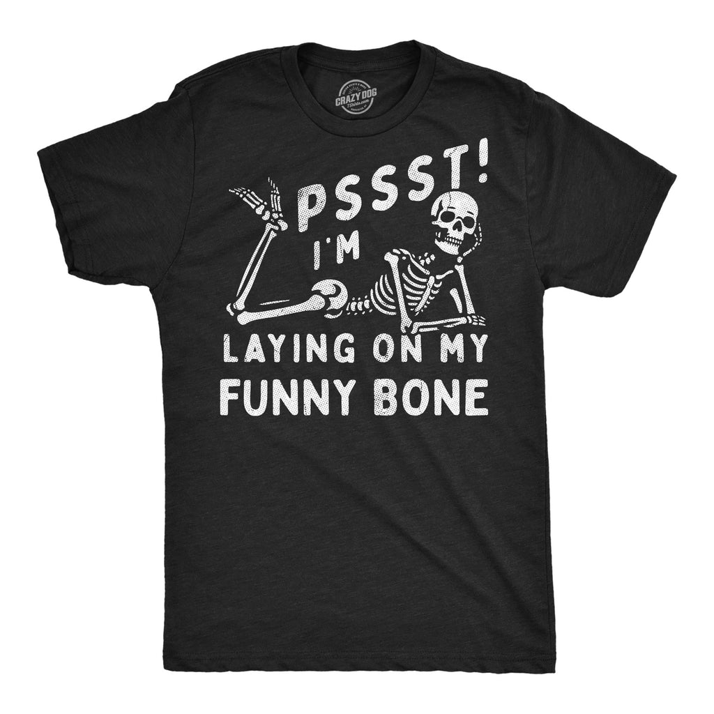 Pssst Im Laying On My Funny Bone Men's T Shirt