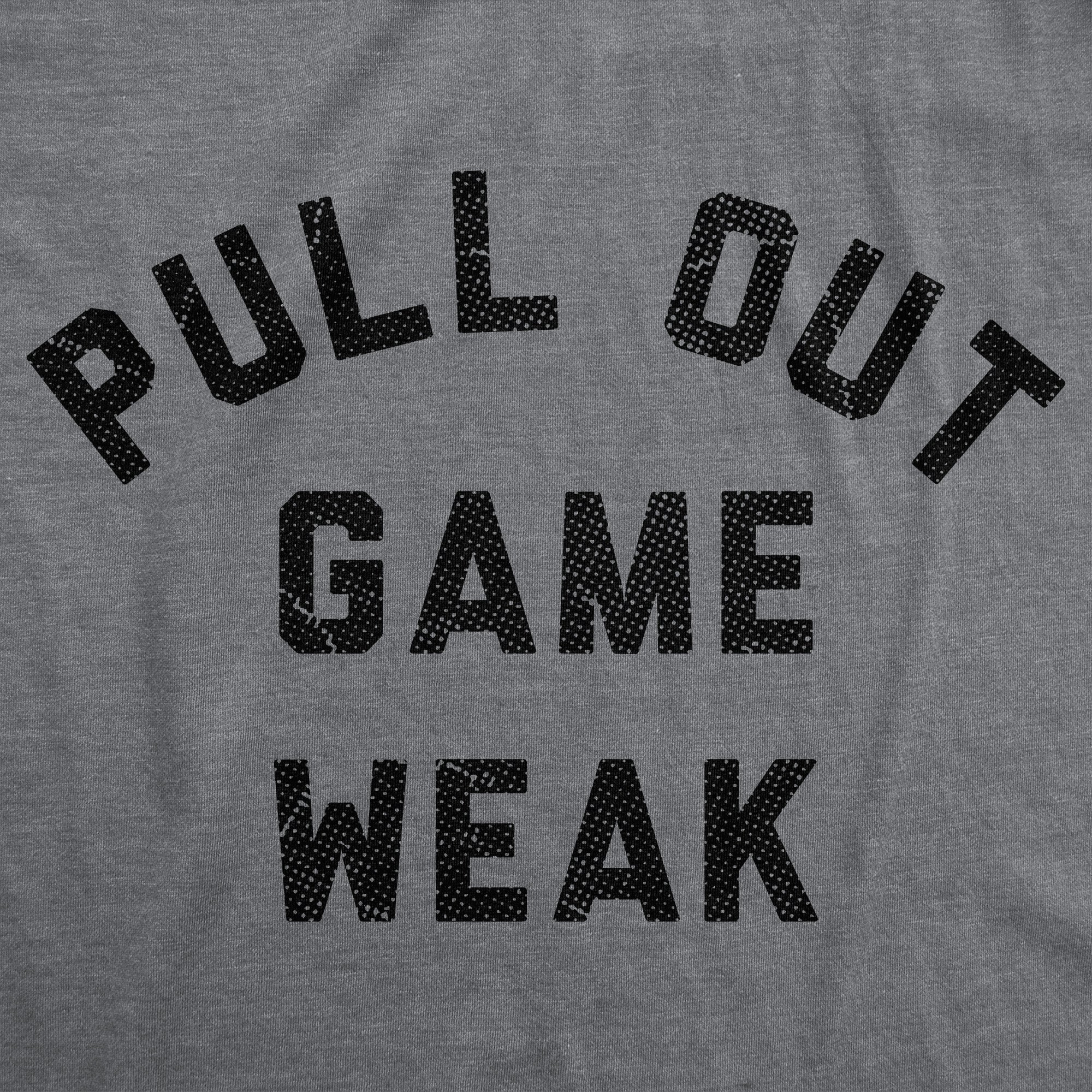 Pull Out Game Weak Men's T Shirt