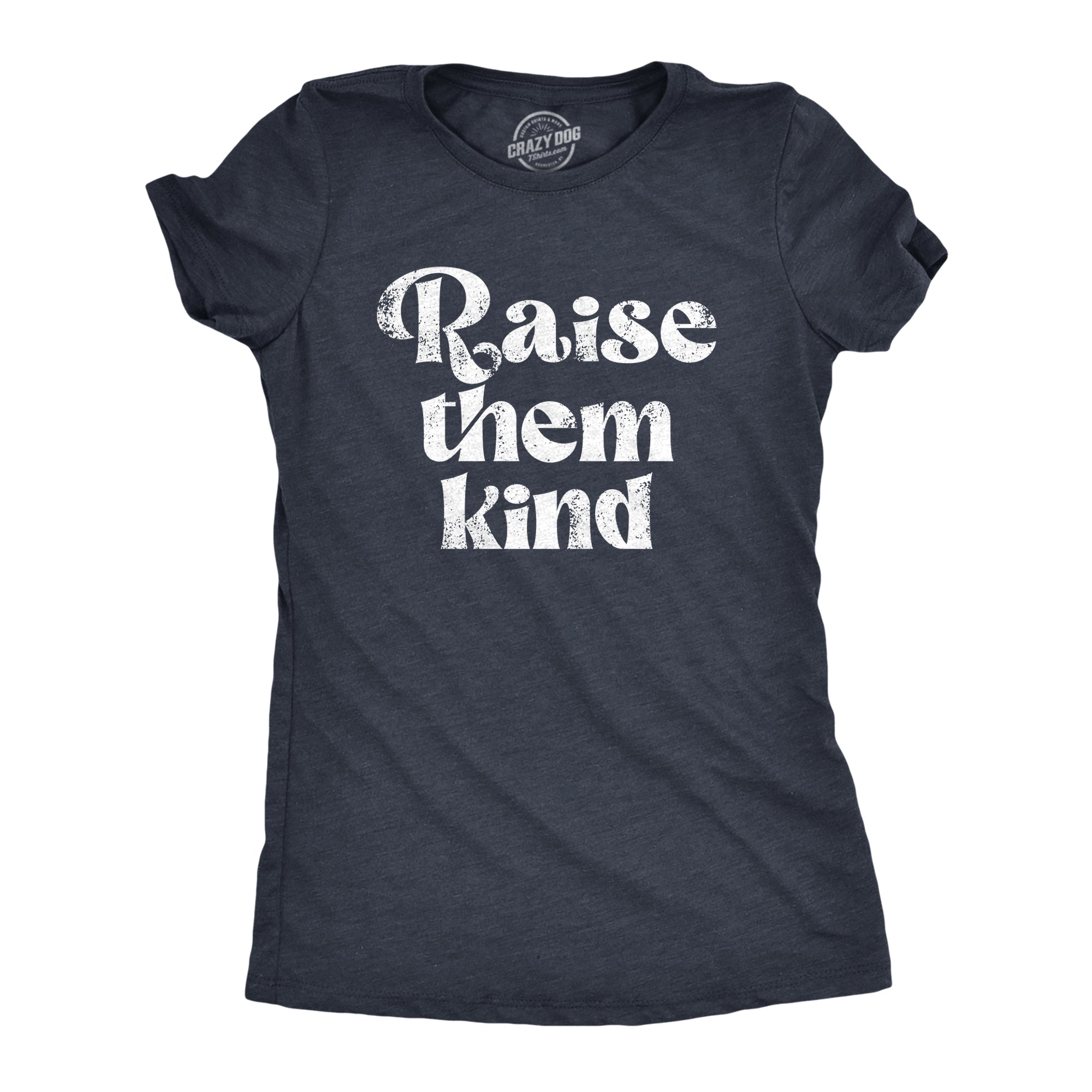 Raise Them Kind Women's T Shirt
