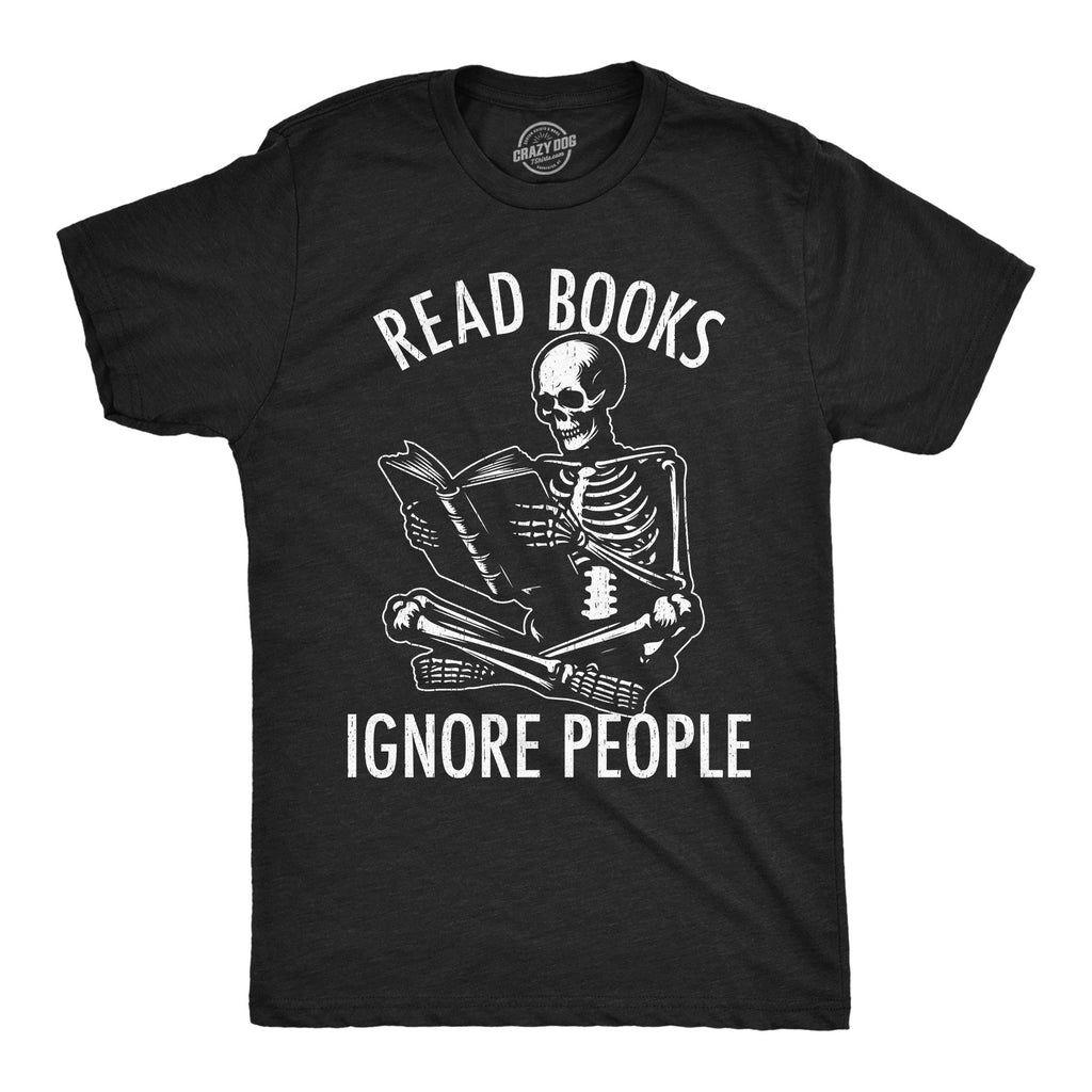 Read Books Ignore People Men's T Shirt