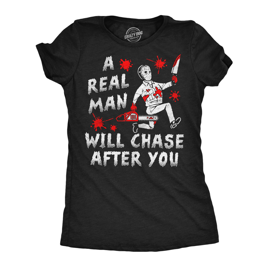 A Real Man Will Chase After You Women's T Shirt