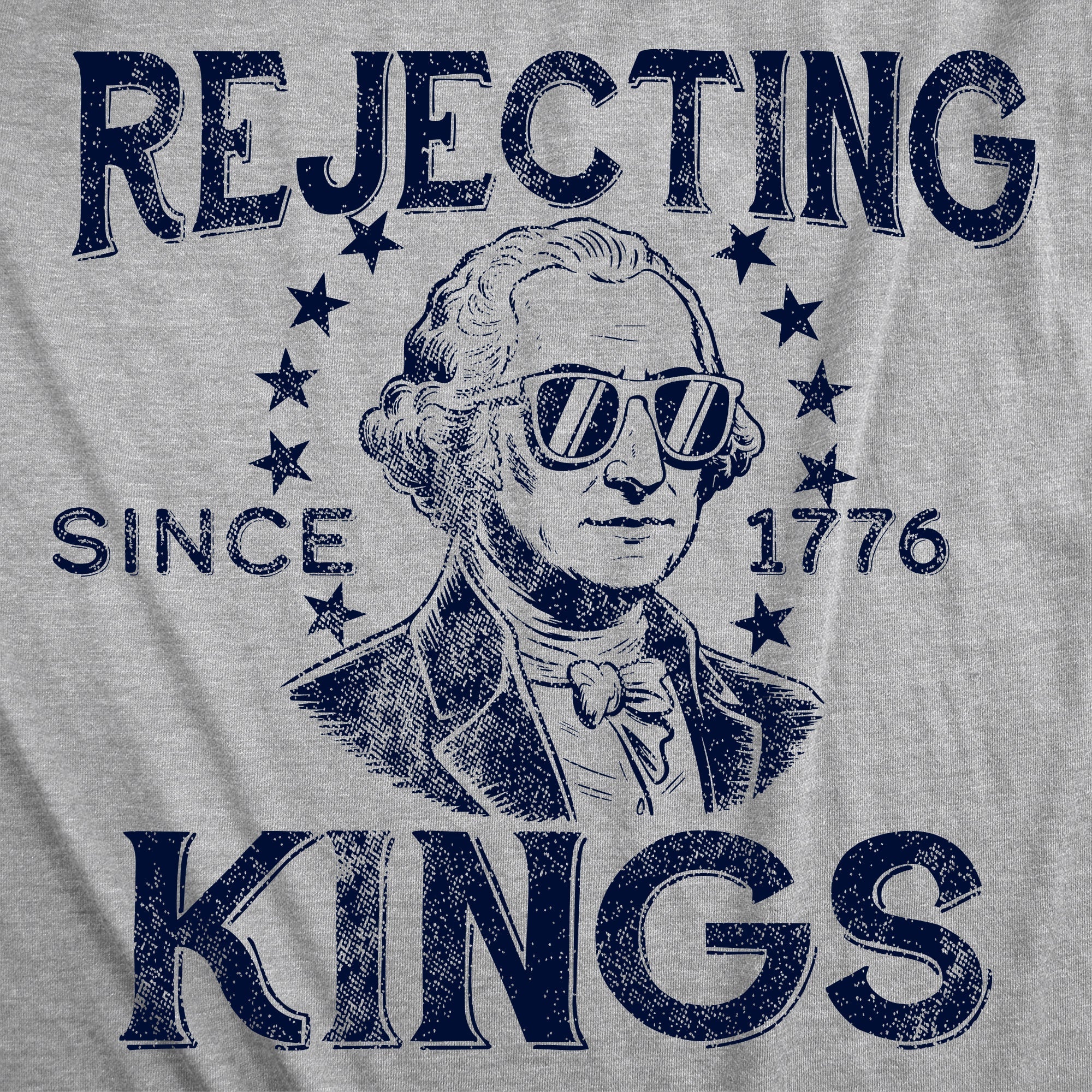 Rejecting Kings Since 1776 Men's T Shirt