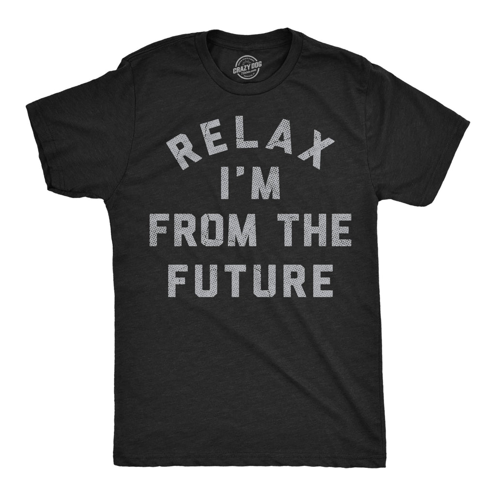 Relax Im From The Future Men's T Shirt