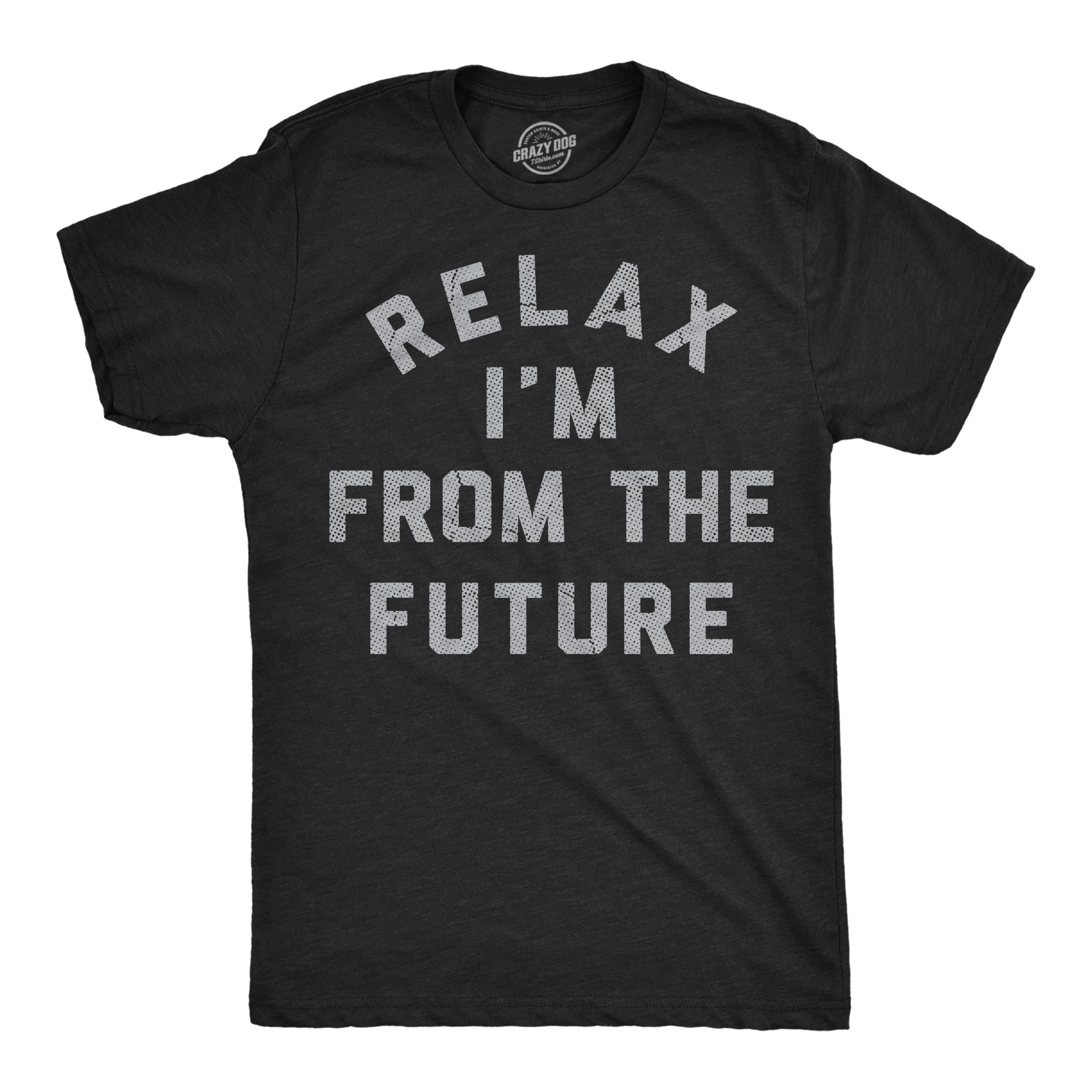 Relax Im From The Future Men's T Shirt