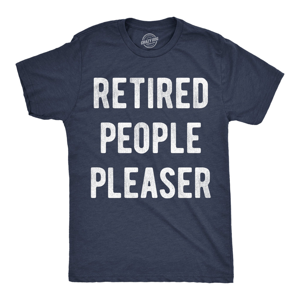 Retired People Pleaser Men's T Shirt