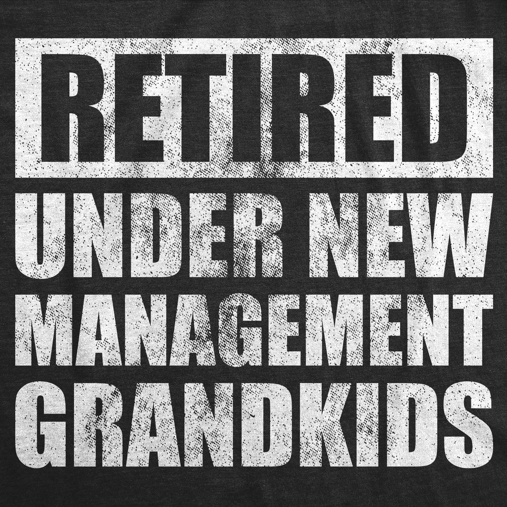 Retired Under New Management Grandkids Men's T Shirt