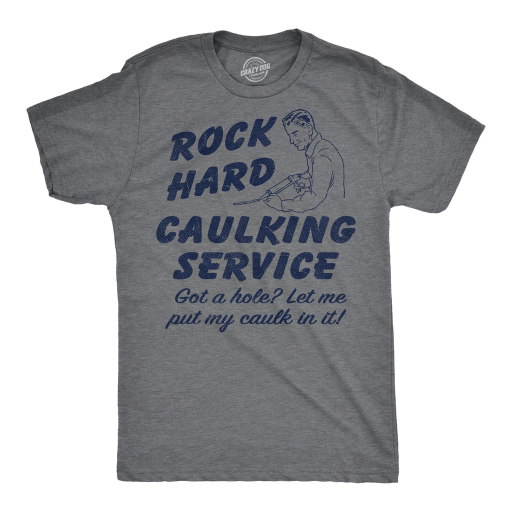 Rock Hard Caulking Service Men's T Shirt