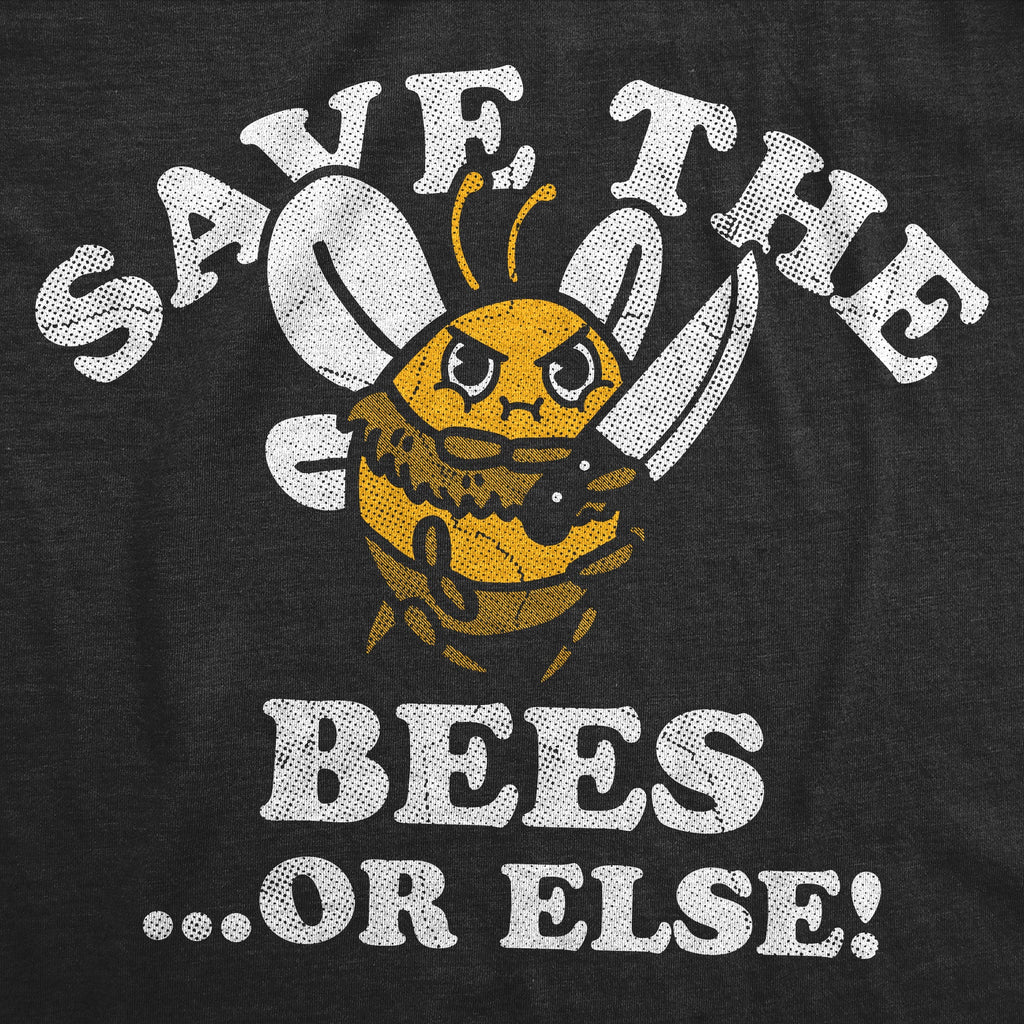 Save The Bees Or Else Women's T Shirt