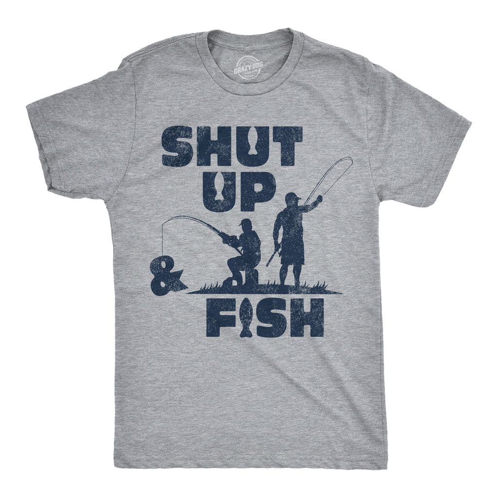Shut Up And Fish Men's T Shirt