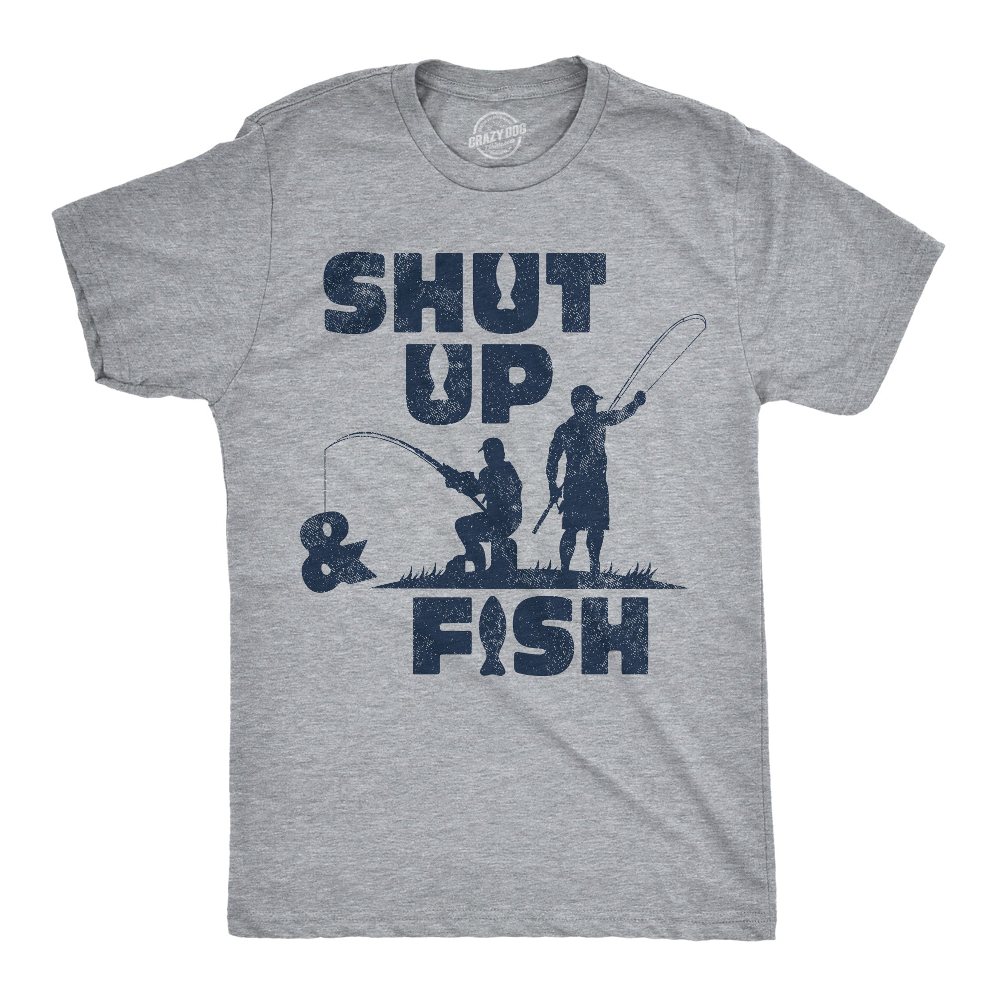Shut Up And Fish Men's T Shirt